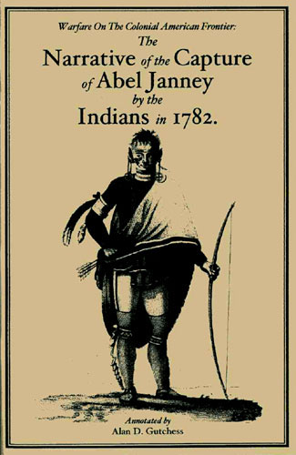 The Narrative of the Capture of Abel Janney by the Indians in 1782