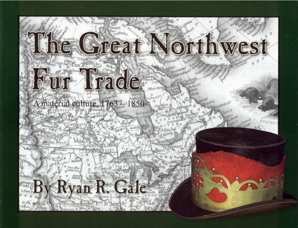 The Great Northwest Fur Trade by Ryan R. Gale The Great Northwest Fur Trade by Ryan R. Gale