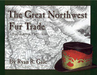 The Great Northwest Fur Trade by Ryan R. Gale