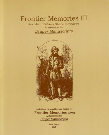 Frontier Memories III Rev. John Dabney Shane Interviews As taken from the Draper Manuscripts - Compiled by Dale Payne