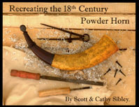 Recreating the 18th Century Powder Horn by Scott & Cathy Sibley